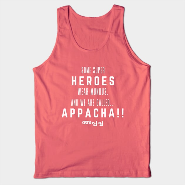 Appacha - Hero wearing a mundu! (White Text) Tank Top by PunnyGuy